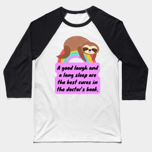 A Good Laugh and Long Sleep Sloth Baseball T-Shirt